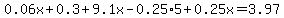 0.06x%2B0.3%2B9.1x-0.25%2A5%2B0.25x=3.97