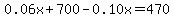 0.06x%2B700-0.10x=470