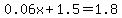 0.06x+%2B+1.5+=+1.8