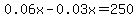 0.06x-0.03x=250