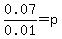 0.07%2F0.01=p