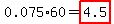 0.075%2A60=highlight%284.5%29