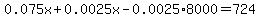 0.075x%2B0.0025x-0.0025%2A8000=724