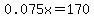 0.075x=170