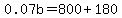 0.07b=800%2B180