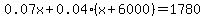 0.07x%2B0.04%28x%2B6000%29=1780