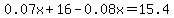 0.07x%2B16-0.08x+=+15.4