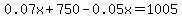 0.07x%2B750-0.05x=1005