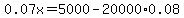 0.07x=5000-20000%2A0.08
