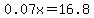 0.07x+=+16.8
