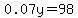 0.07y=98