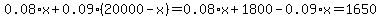 0.08%2Ax+%2B+0.09%2A%2820000+-+x%29+=+0.08%2Ax+%2B+1800+-+0.09%2Ax+=+1650