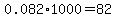 0.082%2A1000=82
