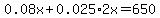 0.08x%2B0.025%2A2x=650