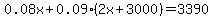 0.08x%2B0.09%282x%2B3000%29=3390