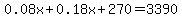 0.08x%2B0.18x%2B270=3390