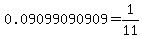 0.09099090909+=+1%2F11