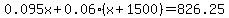 0.095x+%2B+0.06%28x%2B1500%29+=+826.25