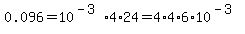 0.096=10%5E%28-3%29%2A4%2A24=4%2A4%2A6%2A10%5E%28-3%29