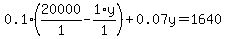 0.1%2A%2820000%2F1+-+1%2Ay%2F1%29+%2B+0.07%5Cy+=+1640