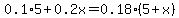 0.1%2A5%2B0.2x=0.18%285%2Bx%29