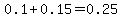 0.1%2B0.15=0.25