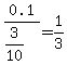 0.1%2F%283%2F10%29++=+1%2F3