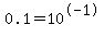 0.1=10%5E-1