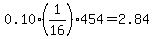 0.10%2A%281%2F16%29%2A454=+2.84