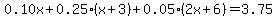 0.10x%2B0.25%28x%2B3%29%2B0.05%282x%2B6%29=3.75