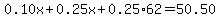 0.10x%2B0.25x%2B0.25%2A62=50.50