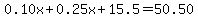 0.10x%2B0.25x%2B15.5=50.50