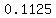 0.1125