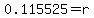 0.115525=r