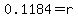 0.1184=r