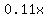 0.11x