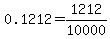 0.1212=1212%2F10000