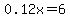 0.12x=6