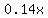 0.14x
