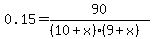 0.15=+90%2F%28%2810%2Bx%29%289%2Bx%29%29