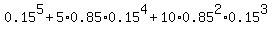 0.15%5E5%2B5%2A0.85%2A0.15%5E4%2B10%2A0.85%5E2%2A0.15%5E3
