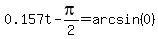 0.157t-pi%2F2=arcsin%280%29