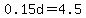0.15d=4.5