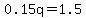 0.15q=1.5