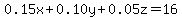 0.15x%2B0.10y%2B0.05z=16