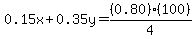 0.15x%2B0.35y=%280.80%29%28100%29%2F4