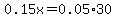 0.15x=0.05%2A30