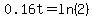 0.16t=ln%282%29