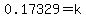 0.17329=k