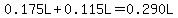 0.175L%2B0.115L=0.290L